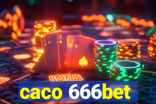 caco 666bet